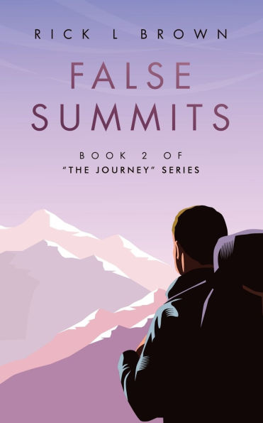 False Summits: Book 2 of "The Journey" Series