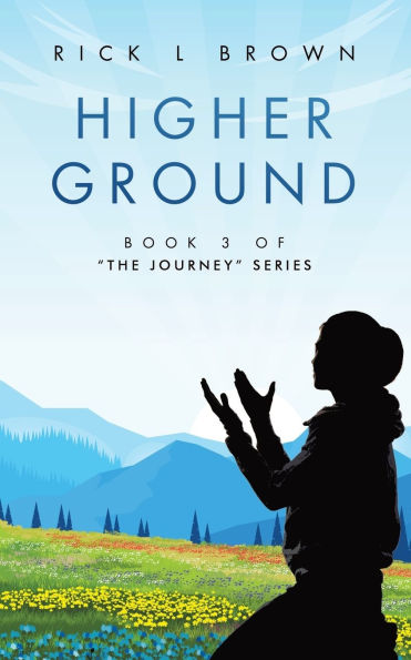 Higher Ground: Book 3 of "The Journey" Series