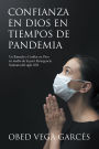 CONFIANZA EN DIOS EN TIEMPOS DE PANDEMIA: Un llamado a Confiar en Dios en medio de la peor Emergencia Sanitaria del siglo XXI