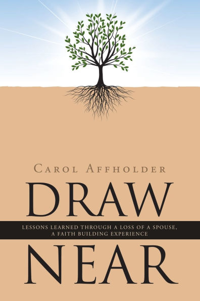 Draw Near: Lessons Learned Through a Loss of Spouse, Faith Building Experience