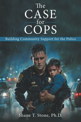 The Case for Cops: Building Community Support for the Police
