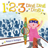 Title: 1 2 3 Ding Ding Ding!, Author: Moises D. Rodriguez
