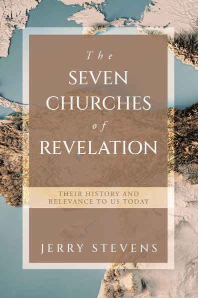 The Seven Churches of Revelation: Their History and Relevance to us today