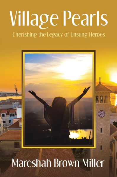 Village Pearls: Cherishing the Legacy of Unsung Heroes