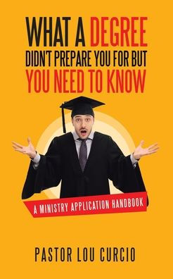 What A Degree Didn't Prepare You For but Need to Know: Ministry Application Handbook