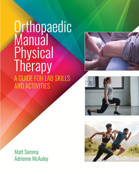 Orthopaedic Manual Physical Therapy: A Guide for Lab Skills and Activities