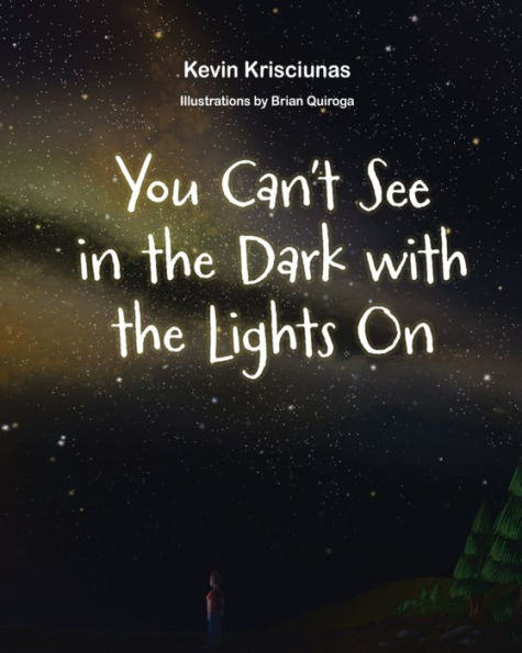 You Can't See in the Dark with the Lights On