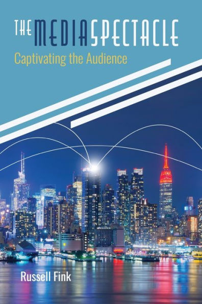 The Media Spectacle: Captivating the Audience