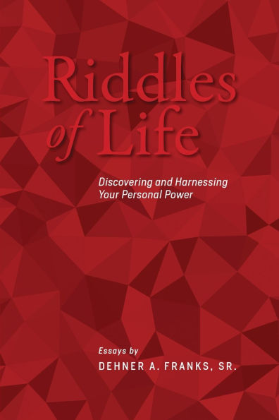 Riddles of Life: Discovering and Harnessing your Personal Power