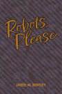 Robots, Please
