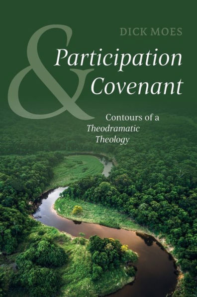 Participation and Covenant: Contours of a Theodramatic Theology