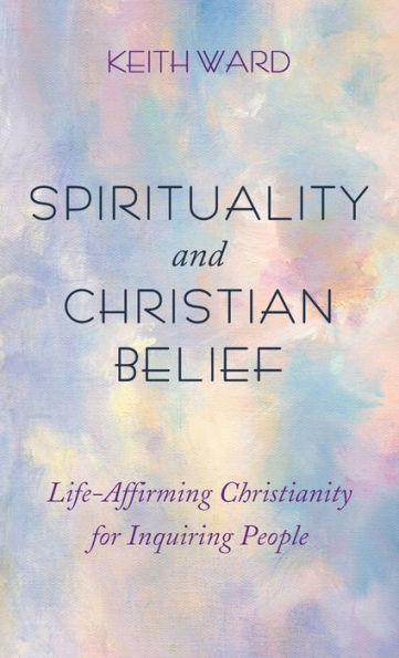 Spirituality and Christian Belief: Positive Christianity, with All the Bad Bits Taken Out