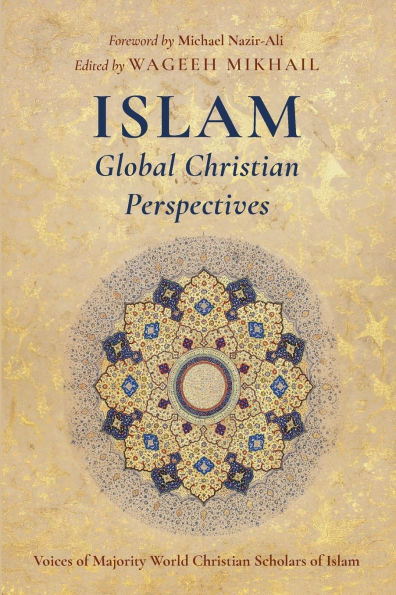 Islam: Global Christian Perspectives: Voices of Majority World Scholars Islam