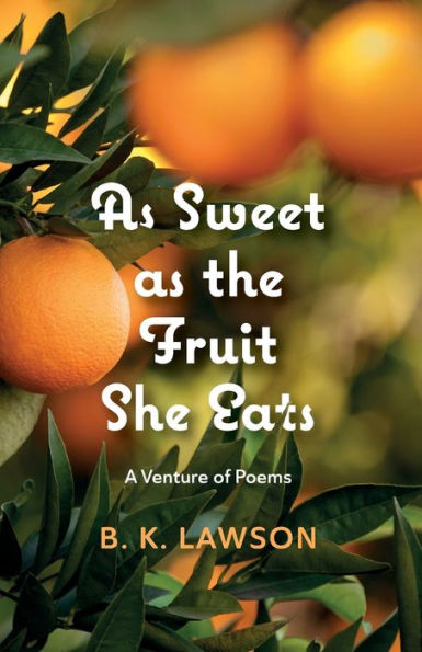 as Sweet the Fruit She Eats