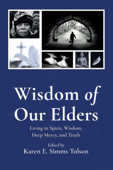 Wisdom of Our Elders: Living Spirit, Wisdom, Deep Mercy, and Truth