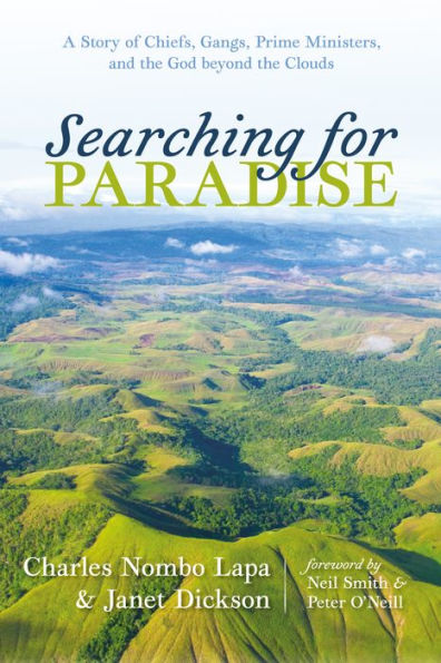 Searching for Paradise: A Story of Chiefs, Gangs, Prime Ministers, and the God Beyond Clouds