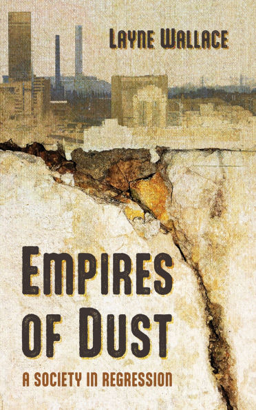 Empires of Dust: A Society in Regression