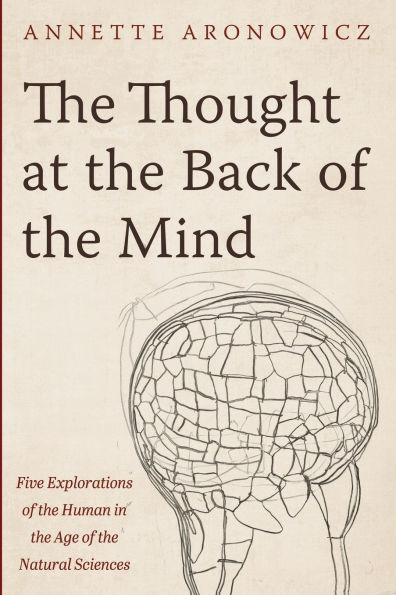 the Thought at Back of Mind: Five Explorations Human Age Natural Sciences