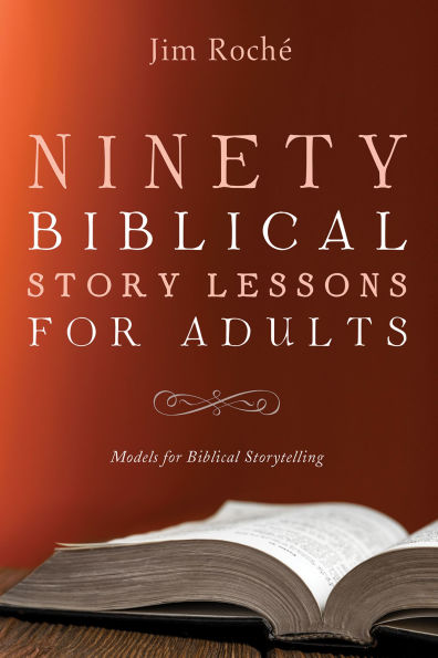 Ninety Biblical Story Lessons for Adults: Models Storytelling