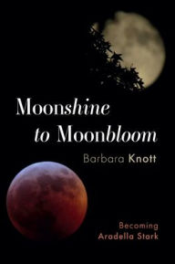 Title: Moonshine to Moonbloom, Author: Barbara Knott