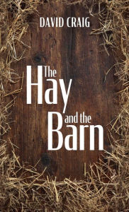 Title: The Hay and the Barn, Author: David Craig