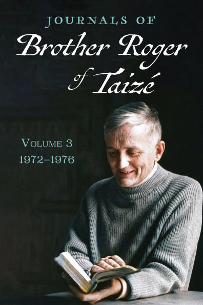 Journals of Brother Roger Taizé, Volume 3: 1972-1976