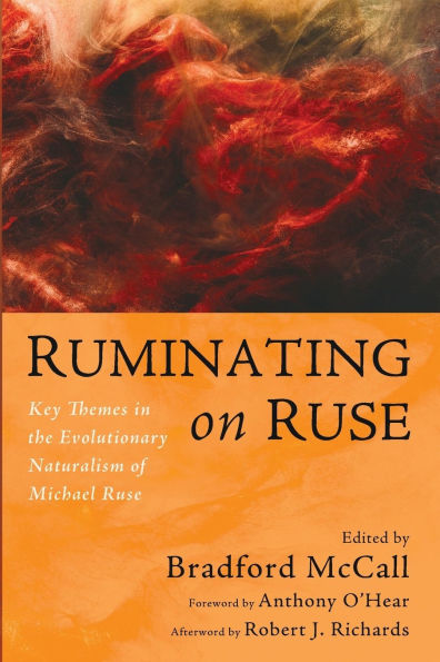 Ruminating on Ruse: Key Themes in the Evolutionary Naturalism of Michael Ruse