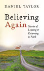 Believing Again: Stories of Leaving and Returning to Faith