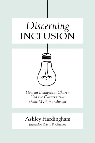 Discerning Inclusion: How an Evangelical Church Had the Conversation about Lgbt+ Inclusion