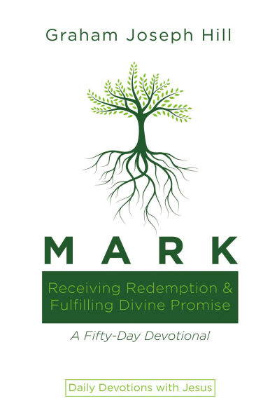 Mark: Receiving Redemption and Fulfilling Divine Promise: A Fifty-Day Devotional