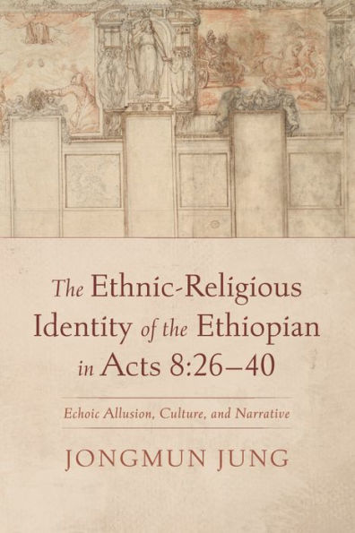 the Ethnic-Religious Identity of Ethiopian Acts 8: 26-40