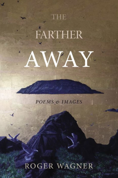 The Farther Away: Poems and Images