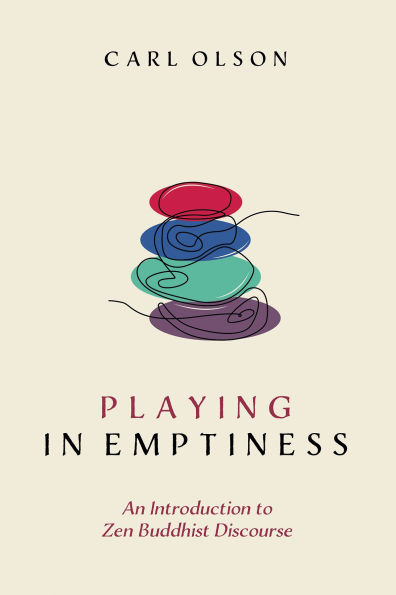 Playing Emptiness: An Introduction to Zen Buddhist Discourse