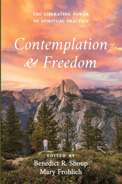 Contemplation and Freedom: The Liberating Power of Spiritual Practice