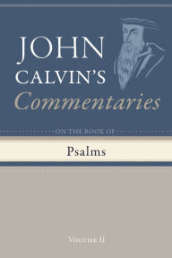 Title: Commentary on the Book of Psalms, Volume 2, Author: John Calvin