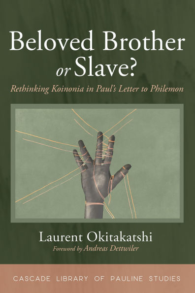 Beloved Brother or Slave?: Rethinking Koinonia Paul's Letter to Philemon
