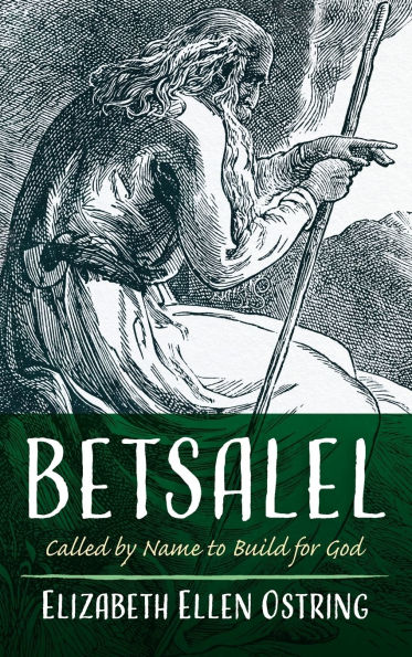 Betsalel: Called by Name to Build for God