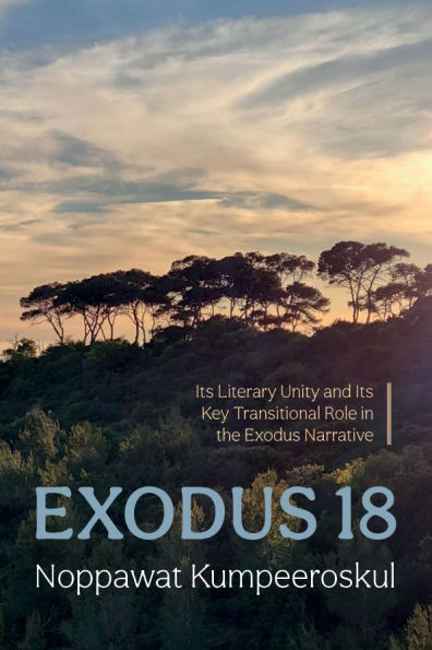 Exodus 18: Its Literary Unity and Key Transitional Role the Narrative