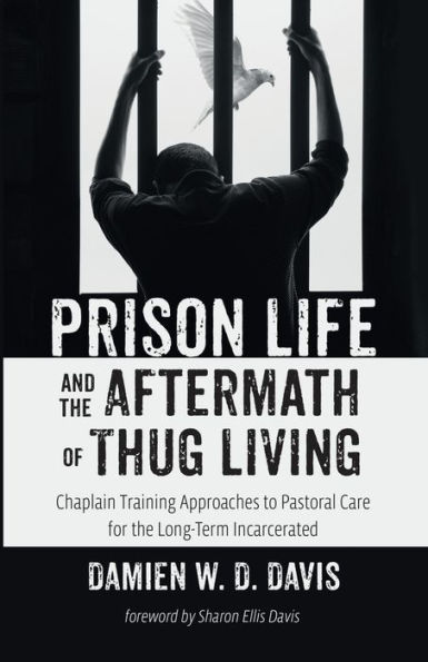 Prison Life and the Aftermath of Thug Living: Chaplain Training Approaches to Pastoral Care for Long-Term Incarcerated