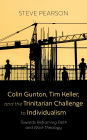 Colin Gunton, Tim Keller, and the Trinitarian Challenge to Individualism: Towards Reframing Faith and Work Theology