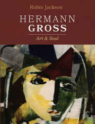 Title: Hermann Gross: Art and Soul, Author: Robin Jackson