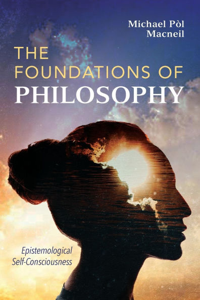 The Foundations of Philosophy: Epistemological Self-Consciousness
