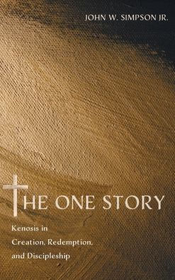 The One Story: Kenosis in Creation, Redemption, and Discipleship