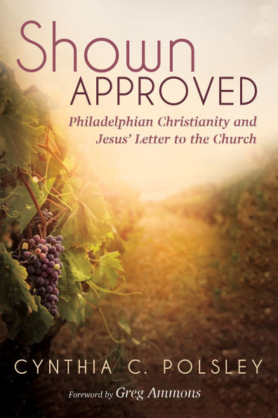 Shown Approved: Philadelphian Christianity and Jesus' Letter to the Church
