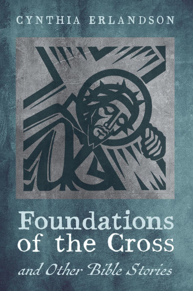Foundations of the Cross and Other Bible Stories