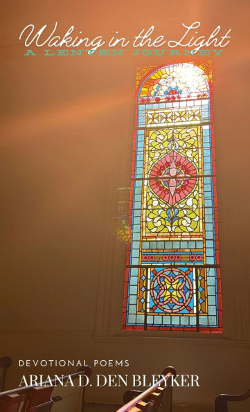 Waking the Light: A Lenten Journey, Devotional Poems