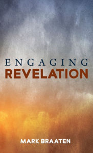 Title: Engaging Revelation, Author: Mark Braaten