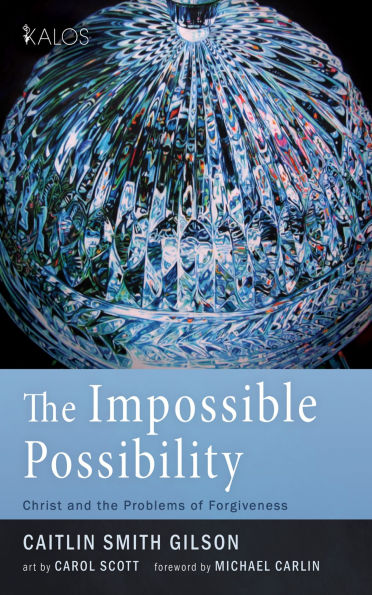 the Impossible Possibility: Christ and Problems of Forgiveness