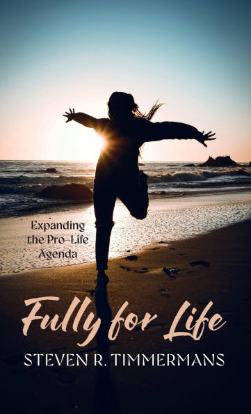 Fully for Life: Expanding the Pro-Life Agenda