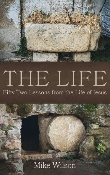 the Life: Fifty-Two Lessons from Life of Jesus